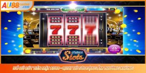 Nổ Hũ Rút Tiền Mặt AU88 - Quay Hũ Sôi Động Ẵm Thưởng Khủng